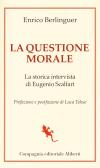 La questione morale. La storica intervista di Eugenio Scalfari edito da Compagnia Editoriale Aliberti