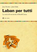 Laban per tutti. La teoria del movimento di Rudolf Laban. Un manuale per Liceo scientifico