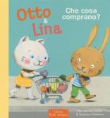 Che cosa comprano? Otto & Lina. Ediz. a colori edito da Clavis