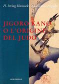Jigoro Kano o l'origine del judo edito da Luni Editrice