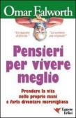 Pensieri per vivere meglio. Prendere la vita nelle proprie mani per farla diventare meravigliosa edito da Essere Felici