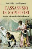 L' assassinio di Napoleone. Uno dei più grandi delitti della storia? edito da Ugo Mursia Editore