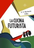 La cucina futurista edito da Sandit Libri