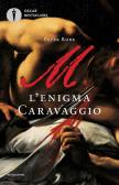 M. L'enigma Caravaggio edito da Mondadori