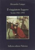 Il viaggiatore leggero. Scritti (1961-1995) edito da Sellerio Editore Palermo