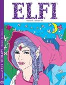 Elfi. I quaderni dell'art therapy. 100 disegni da colorare edito da Macro Edizioni
