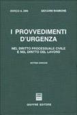 I provvedimenti d'urgenza nel diritto processuale civile e nel diritto del lavoro edito da Giuffrè