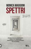 Spettri. Abbiamo scelto di dimenticarli. Prima o poi torneranno perché sono la cattiva coscienza dell'Occidente edito da TEA