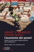 L'economia dei poveri. Capire la vera natura della povertà per combatterla edito da Feltrinelli