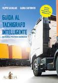 Guida al tachigrafo intelligente. Manuale pratico-giuridico edito da Aurelia