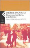 Sicurezza, territorio, popolazione. Corso al Collège de France (1977-1978) edito da Feltrinelli