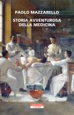 Storia avventurosa della medicina edito da Neri Pozza