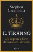 Il tiranno. Shakespeare e l'arte di rovesciare i dittatori edito da Rizzoli