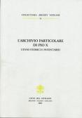 L' Archivio particolare di Pio X. Cenni storici e inventario edito da Gangemi Editore