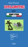 Atlantic tutti i soldati d'Italia edito da Edizioni Udom