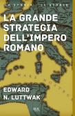 La grande strategia dell'impero romano edito da Rizzoli