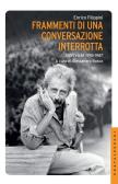 Frammenti di una conversazione interrotta. Interviste 1976-1987 edito da Castelvecchi