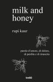 Milk and honey. Parole d'amore, di dolore, di perdita e di rinascita edito da TRE60