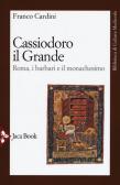 Cassiodoro il Grande. Roma, i barbari e il monachesimo edito da Jaca Book