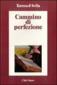 Cammino di perfezione. Codice di El Escorial edito da Città Nuova