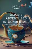 Alice's adventures in wonderland. Through the looking glass edito da Giunti Editore
