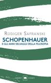 Schopenhauer e gli anni selvaggi della filosofia edito da Garzanti