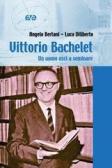 Vittorio Bachelet. Un uomo uscì a seminare edito da AVE