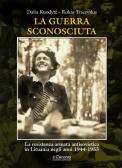 La guerra sconosciuta. La resistenza armata antisovietica in Lituania negli anni 1944-1953 edito da Il Cerchio