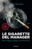 Le sigarette del manager. Bacci Pagano indaga in val Polcevera edito da Garzanti