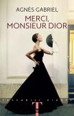 Merci, Monsieur Dior edito da Giunti Editore