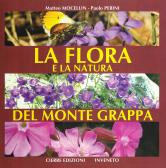 La flora e la natura del monte Grappa edito da Cierre Edizioni