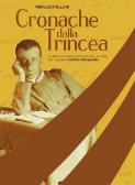 Cronache dalla trincea. Le lettere inviate dal fronte alla famiglia dal Capitano Achille Piacquadio edito da IBN