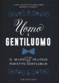 Uomo e gentiluomo ovvero il manuale pratico del perfetto gentleman edito da Gribaudo