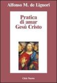 Pratica di amar Gesù Cristo edito da Città Nuova