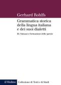 Grammatica storica della lingua italiana e dei suoi dialetti vol.3