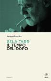 Béla Tarr. Il tempo del dopo edito da Bietti