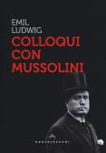 Colloqui con Mussolini edito da Castelvecchi