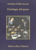 Fisiologia del gusto edito da Sellerio Editore Palermo