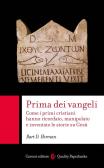 Prima dei vangeli. Come i primi cristiani hanno ricordato, manipolato e inventato le storie su Gesù edito da Carocci