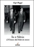 Io e Silvio. L'uomo dal sole in tasca edito da Youcanprint