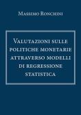Valutazioni sulle politiche monetarie attraverso modelli di regressione statistica edito da Youcanprint