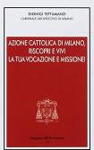 Azione Cattolica di Milano. Riscopri e vivi la tua vocazione e missione edito da Centro Ambrosiano