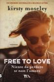 Free to love. Niente da perdere se non l'amore edito da TEA