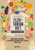 Flexitarian diet. La dieta flessibile edito da Giunti Editore