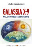 Galassia X-9 apu, un mondo senza denaro, la verità di Gesù edito da Verdechiaro