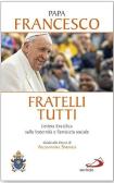 Fratelli tutti. Enciclica sulla fraternità e l'amicizia sociale edito da San Paolo Edizioni