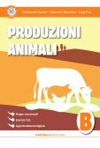 Produzioni animali. Per gli Ist. tecnici e professionali vol. B per Istituto tecnico agrario