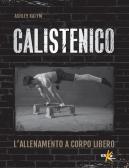 Calistenico. L'allenamento a corpo libero edito da Elika