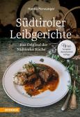 Südtiroler Leibgerichte. Das Original der Südtiroler Küche edito da Athesia