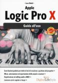 Apple Logic Pro X. Guida all'uso edito da Edizioni LSWR